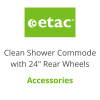 Etac, Accessories for Clean Shower Commode with 24" Rear Wheels